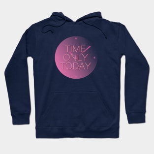 Time only today Hoodie